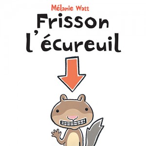 La couverture du livre montre une flèche qui indique le nom de l'écureuil, Frisson